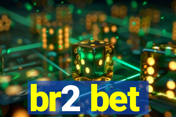br2 bet